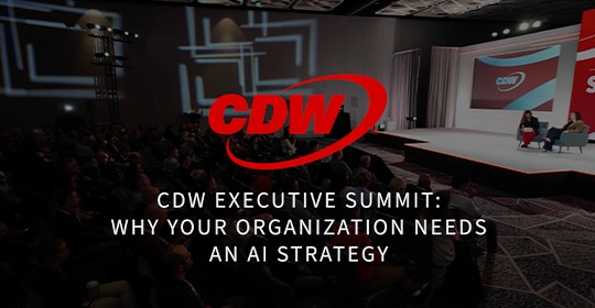 CDW Executive SummIT: Why Your Organization Needs an AI Strategy